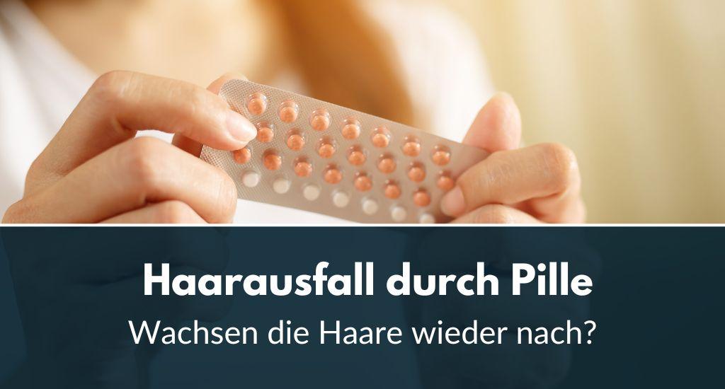 Haarausfall durch Pille: Wachsen die Haare wieder nach?