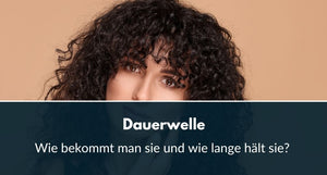 dauerwelle wie lange hält sie