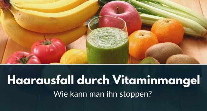 Haarausfall durch Vitaminmangel: Wie kann man ihn stoppen?